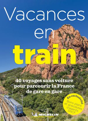 Vacances en train - 40 voyages sans voiture 