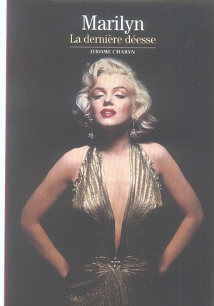 Marilyn ; La Derniere Deesse 