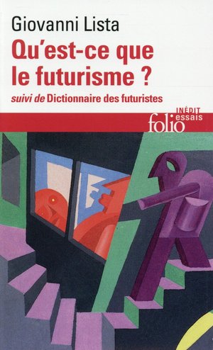 Qu'est-ce Que Le Futurisme? Dictionnaire Des Futuristes 