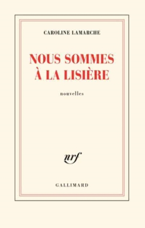 Nous sommes a la lisiere (Prix Goncourt de la nouvelle 2019)