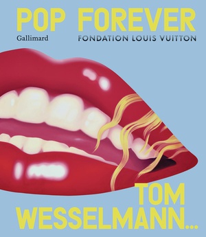 Pop Forever : Tom Wesselmann 