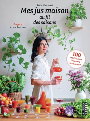 100 Jus De Fruits Et Legumes Pour Toute L'annee 
