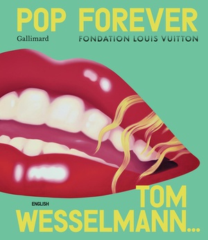 Pop Forever (edition Anglaise) : Tom Wesselmann 