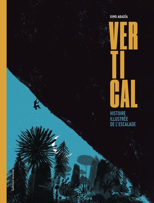 Vertical : Histoire Illustree De L'escalade 