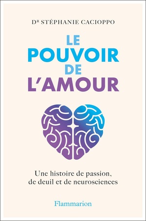 Le Pouvoir De L'amour : Une Histoire De Passion, De Deuil Et De Neurosciences 