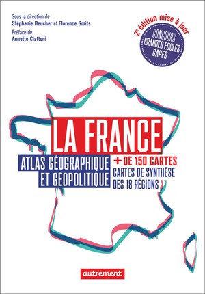 La France, Atlas Geographique Et Geopolitique 