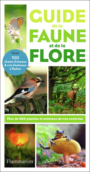 Guide De La Faune Et De La Flore : Plus De 800 Plantes Et Animaux De Nos Contrees 