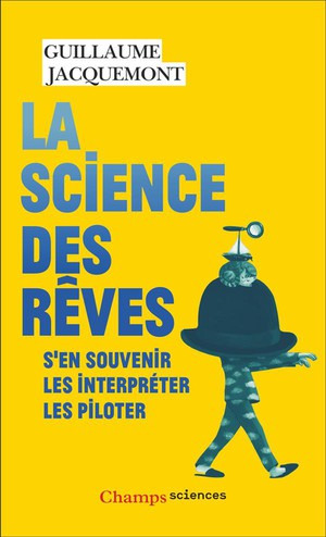 La Science Des Reves : S'en Souvenir, Les Interpreter, Les Piloter 
