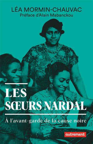 Les Soeurs Nardal : A L'avant-garde De La Cause Noire 