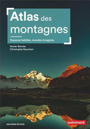 Atlas Des Montagnes : Espaces Habites, Mondes Imagines-nouvelle Edition (2e Edition) 