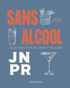 Sans Alcool : 40 Cocktails Festifs, Sains Et Delicieux 