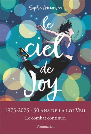 Le Ciel De Joy : 1975-2025, 50 Ans De La Loi Veil, Le Combat Continue 