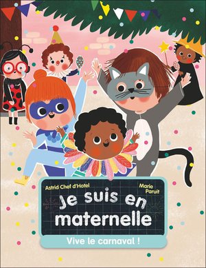 Je Suis En Maternelle Tome 5 : Vive Le Carnaval ! 