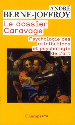 Le Dossier Caravage ; Psychologie Des Attributions Et Psychologie De L'art 