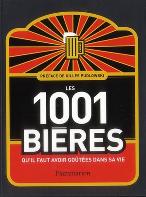 Les 1001 : Les 1001 Bieres Qu'il Faut Avoir Goutees Dans Sa Vie 