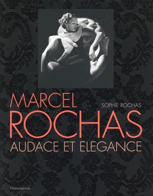 Marcel Rochas, Audace Et Elegance 