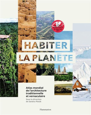 Habiter La Planete ; Atlas Mondial De L'architecture Traditionnelle Et Vernaculaire 