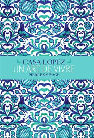 Casa Lopez ; Un Art De Vivre 