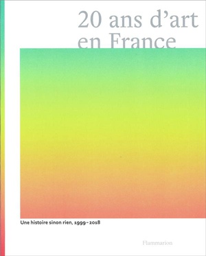 20 Ans D'art En France ; Une Histoire, Sinon Rien 