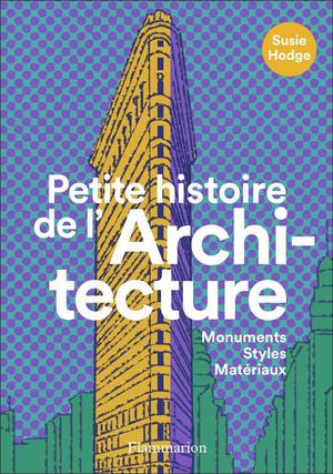 Petite Histoire De L'architecture ; Monuments, Styles, Materiaux 