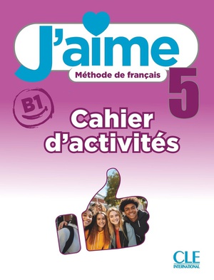 J'aime, Methode De Francais : Niveau 5 (b1) ; Cahier D'exercices 