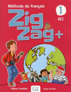 Zigzag Tome 1 : Methode De Francais ; Fle ; A1.1 (edition 2018) 