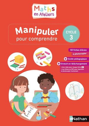 Maths En Ateliers ; Manipuler Pour Comprendre ; Cycle 3 (edition 2019) 