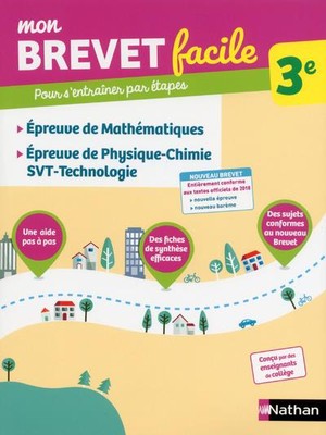 Mon Brevet Facile ; Epreuve De Mathematiques ; Epreuve De Physique-chimie, Svt, Technologie ; 3e (edition 2018) 