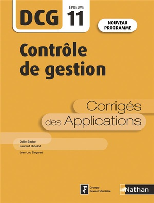 Controle De Gestion : Dcg : Epreuve 11 : Corriges Des Applications (edition 2019) 