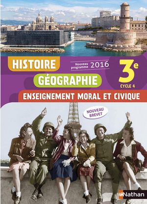 Histoire-geographie, Enseignement Moral Et Civique ; 3eme ; Livre De L'eleve (edition 2016) 