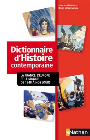 Dictionnaire D'histoire Contemporaine ; La France, L'europe Et Le Monde De 1848 A Nos Jours 