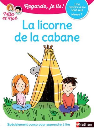 Regarde, Je Lis ! : La Licorne De La Cabane ; Niveau 1 (edition 2018) 