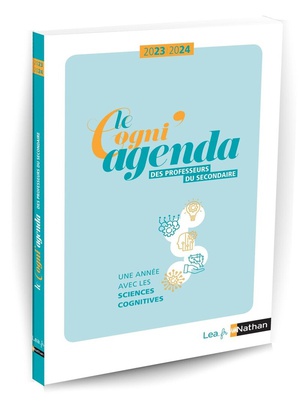 Le Cogni' Agenda Des Professeurs Du Secondaire : Une Annee Avec Les Sciences Cognitives (edition 2023/2024) 