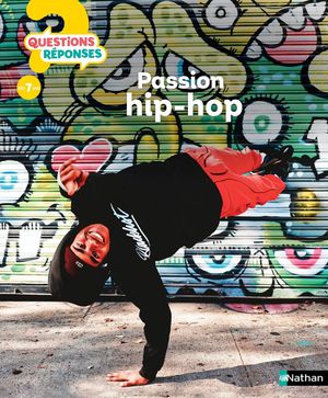 Questions Reponses 7+ : Passion Hip-hop 