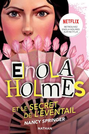 Les Enquetes D'enola Holmes Tome 4 : Le Secret De L'eventail 