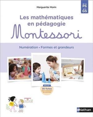 Les Mathematiques En Pedagogie Montessori : Numeration, Formes Et Grandeurs ; De La Ps A La Gs 