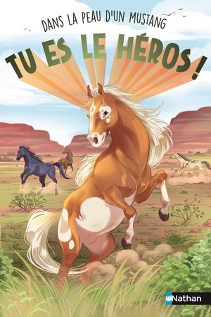 Tu Es Le Heros ! : Dans La Peau D'un Mustang 