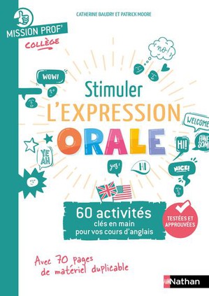 Stimuler L'expression Orale : 60 Activites Cles En Main Pour Vos Cours D'anglais 