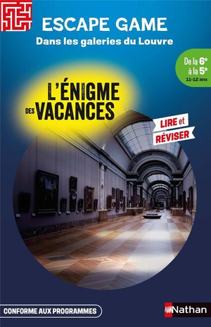 L'enigme Des Vacances : Escape Game : Dans Les Galeries Du Louvre ; De La 6e A La 5e 