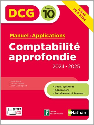 Dcg : Comptabilite Approfondie ; Epreuve 10 ; Manuel & Applications (edition 2024/2025) 