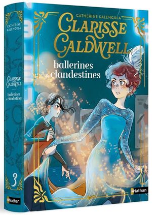 Clarisse Caldwell Tome 3 : Ballerines & Clandestines 