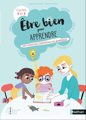 Etre Bien Pour Apprendre : Les Sciences Cognitives En Pratique ; Cycles 2 Et 3 