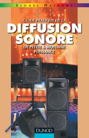 Guide Pratique De La Diffusion Sonore De Petite Et Moyenne Puissance - Tome 1 - 2eme Edition 