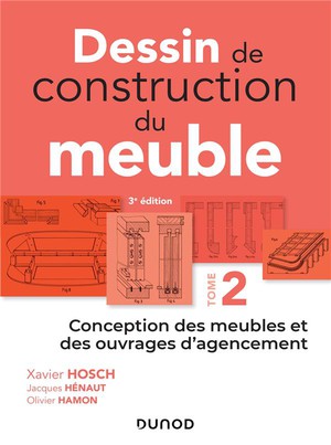 Dessin De Construction Du Meuble Tome 2 ; Conception Des Meubles Et Des Ouvrages D'agencement (3e Edition) 