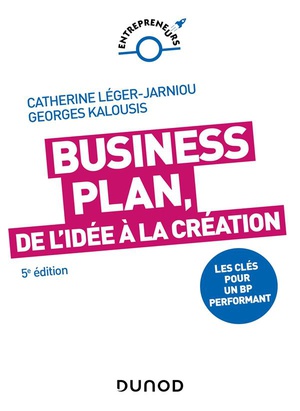 Construire Son Business Plan : Les Cles Pour Un Bp Performant (5e Edition) 