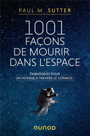 1001 Facons De Mourir Dans L'espace : Embarquez Pour Un Voyage A Travers Le Cosmos ! 