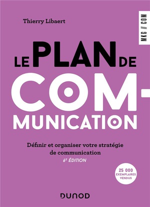 Le Plan De Communication : Definir Et Organiser Votre Strategie De Communication (6e Edition) 