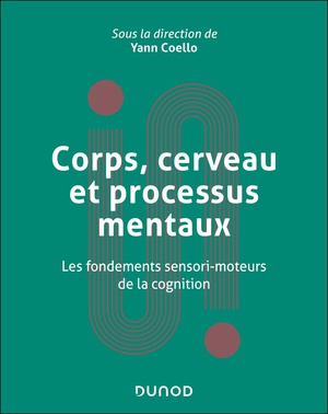 Corps, Cerveau Et Processus Mentaux : Les Fondements Sensori-moteurs De La Cognition 