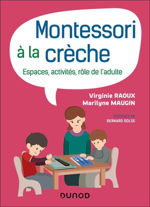 Montessori A La Creche : Espaces, Activites, Role De L'adulte 
