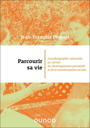 Parcourir Sa Vie : L'autobiographie Raisonnee Au Service Du Developpement Personnel Et De La Transformation Sociale 
